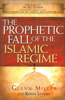 The Prophetic Fall of the Islamic Regime, Paperback / softback Book The Prophetic Fall of the Islamic Regime, Paperback / softback Book