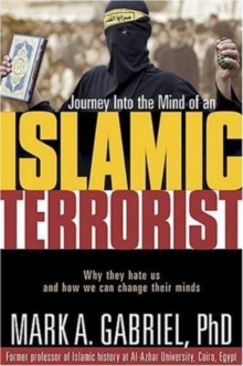 Journey into the Mind of an Islamic Terrorist, Paperback / softback Book Journey into the Mind of an Islamic Terrorist, Paperback / softback Book