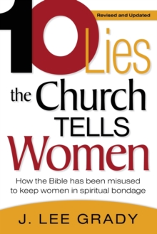Ten Lies the Church Tells Women : How the Bible Has Been Misused to Keep Women in Spiritual Bondage, Paperback / softback Book Ten Lies the Church Tells Women : How the Bible Has Been Misused to Keep Women in Spiritual Bondage, Paperback / softback Book