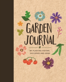 Garden Journal : My Planting History, Successes & Ideas, Hardback Book Garden Journal : My Planting History, Successes & Ideas, Hardback Book