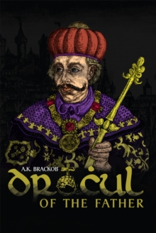 Dracul  Of the Father : The Untold Story of Vlad Dracul