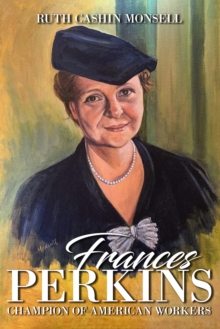 Frances Perkins : Champion of American Workers