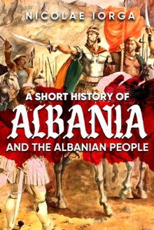 A Short History of Albania and the Albanian People