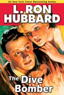 The Dive Bomber : A High-flying Adventure of Love and Danger