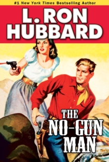 The No-Gun Man : A Frontier Tale of Outlaws, Lawlessness, and One Man's Code of Honor