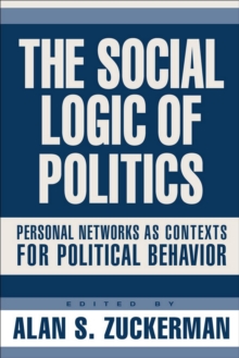 Social Logic Of Politics : Personal Networs As Contexts