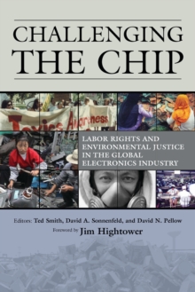 Challenging the Chip : Labor Rights and Environmental Justice in the Global Electronics Industry