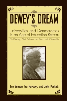 Dewey's Dream : Universities and Democracies in an Age of Education Reform