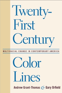 Twenty-First Century Color Lines : Multiracial Change in Contemporary America