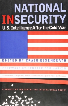 National Insecurity : U.S. Intelligence After the Cold War