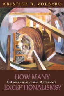 How Many Exceptionalisms? : Explorations in Comparative Macroanalysis, Paperback / softback Book How Many Exceptionalisms? : Explorations in Comparative Macroanalysis, Paperback / softback Book