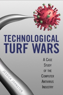 Technological Turf Wars : A Case Study of the Computer Antivirus Industry