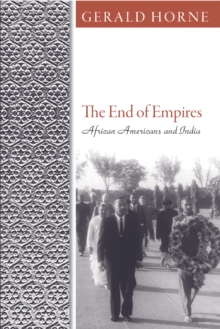 The End of Empires : African Americans and India, Paperback Book The End of Empires : African Americans and India, Paperback Book