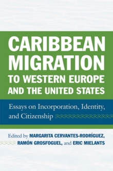 Caribbean Migration to Western Europe and the United States : Essays on Incorporation, Identity, and Citizenship