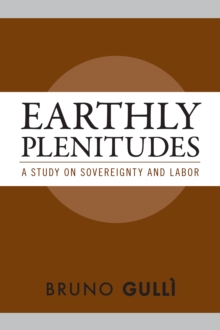 Earthly Plenitudes : A Study on Sovereignty and Labor