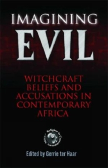 Imagining Evil : Witchcraft Beliefs and Accusations in Contemporary Africa, Paperback Book Imagining Evil : Witchcraft Beliefs and Accusations in Contemporary Africa, Paperback Book
