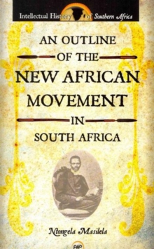 An Outline Of The New African Movement In South Africa, Paperback / softback Book An Outline Of The New African Movement In South Africa, Paperback / softback Book