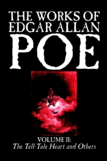 The Works of Edgar Allan Poe, Vol. II of V : The Tell-Tale Heart and Others, Fiction, Classics, Literary Collections, Hardback Book The Works of Edgar Allan Poe, Vol. II of V : The Tell-Tale Heart and Others, Fiction, Classics, Literary Collections, Hardback Book