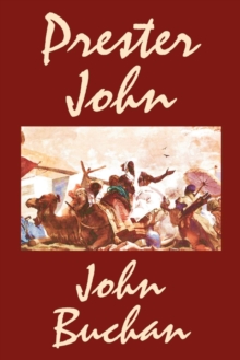 Prester John by John Buchan, Fiction, Action & Adventure, Paperback / softback Book Prester John by John Buchan, Fiction, Action & Adventure, Paperback / softback Book