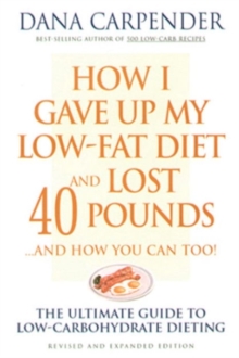 How I Gave up My Low-Fat Diet and Lost 40 Pounds : ...and How You Can Too!, Paperback Book How I Gave up My Low-Fat Diet and Lost 40 Pounds : ...and How You Can Too!, Paperback Book