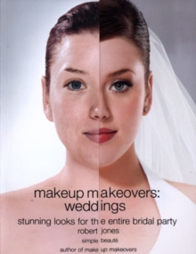 Makeup Makeovers : Weddings - Stunning Looks for the Entire Bridal Party, Paperback Book Makeup Makeovers : Weddings - Stunning Looks for the Entire Bridal Party, Paperback Book