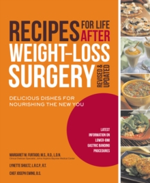 Recipes for Life After Weight-Loss Surgery, Revised and Updated : Delicious Dishes for Nourishing the New You and the Latest Information on Lower-Bmi Gastric Banding Procedures, Paperback / softback Book Recipes for Life After Weight-Loss Surgery, Revised and Updated : Delicious Dishes for Nourishing the New You and the Latest Information on Lower-Bmi Gastric Banding Procedures, Paperback / softback Book