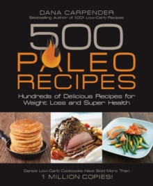 500 Paleo Recipes : Hundreds of Delicious Recipes for Weight Loss and Super Health, Paperback Book 500 Paleo Recipes : Hundreds of Delicious Recipes for Weight Loss and Super Health, Paperback Book