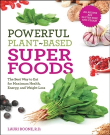 Powerful Plant-based Superfoods : The Best Way to Eat for Maximum Health, Energy, and Weight Loss, Paperback Book Powerful Plant-based Superfoods : The Best Way to Eat for Maximum Health, Energy, and Weight Loss, Paperback Book