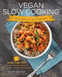 Vegan Slow Cooking for Two or Just for You : More Than 100 Delicious One-Pot Meals for Your Slow Cooker, Paperback / softback Book Vegan Slow Cooking for Two or Just for You : More Than 100 Delicious One-Pot Meals for Your Slow Cooker, Paperback / softback Book