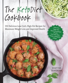 The KetoDiet Cookbook : More Than 150 Delicious Low-Carb, High-Fat Recipes for Maximum Weight Loss and Improved Health, Paperback Book The KetoDiet Cookbook : More Than 150 Delicious Low-Carb, High-Fat Recipes for Maximum Weight Loss and Improved Health, Paperback Book