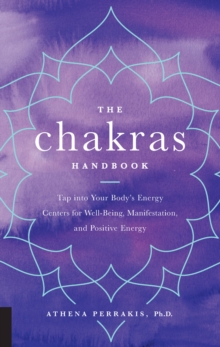 The Chakras Handbook : Tap into Your Body's Energy Centers for Well-Being, Manifestation, and Positive Energy, Hardback Book The Chakras Handbook : Tap into Your Body's Energy Centers for Well-Being, Manifestation, and Positive Energy, Hardback Book