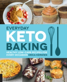 Everyday Keto Baking : Healthy Low-Carb Recipes for Every Occasion Volume 10