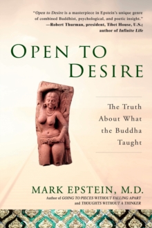 Open to Desire : The Truth About What the Buddha Taught, Paperback Book Open to Desire : The Truth About What the Buddha Taught, Paperback Book