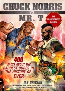 Chuck Norris Vs Mr. T : 400 Facts About the Baddest Dudes in the History of Ever, Paperback Book Chuck Norris Vs Mr. T : 400 Facts About the Baddest Dudes in the History of Ever, Paperback Book