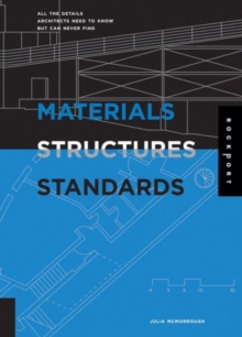 Materials, Structures and Standards : All Details Architects Need to Know But Can Never Find, Paperback Book Materials, Structures and Standards : All Details Architects Need to Know But Can Never Find, Paperback Book
