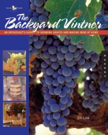 The Backyard Vintner : An Enthusiast's Guide to Growing Grapes and Making Wine at Home, Paperback Book The Backyard Vintner : An Enthusiast's Guide to Growing Grapes and Making Wine at Home, Paperback Book