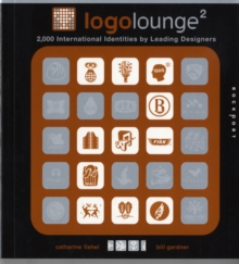 Logo Lounge : 2000 International Identities by Leading Designers v. 2, Paperback Book Logo Lounge : 2000 International Identities by Leading Designers v. 2, Paperback Book