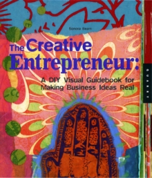 The Creative Entrepreneur : A DIY Visual Guidebook for Making Business Ideas Real, Paperback Book The Creative Entrepreneur : A DIY Visual Guidebook for Making Business Ideas Real, Paperback Book