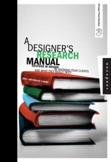 A Designer's Research Manual : Succeed in Design by Knowing Your Clients and What They Really Need, Paperback Book A Designer's Research Manual : Succeed in Design by Knowing Your Clients and What They Really Need, Paperback Book