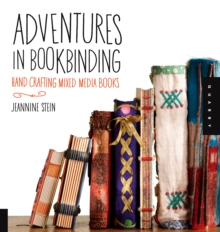 Adventures in Bookbinding : Handcrafting Mixed-Media Books, Paperback Book Adventures in Bookbinding : Handcrafting Mixed-Media Books, Paperback Book