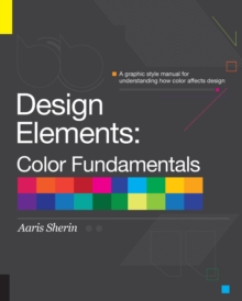 Design Elements, Color Fundamentals : A Graphic Style Manual for Understanding How Color Affects Design, Paperback Book Design Elements, Color Fundamentals : A Graphic Style Manual for Understanding How Color Affects Design, Paperback Book