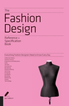 The Fashion Design Reference & Specification Book : Everything Fashion Designers Need to Know Every Day