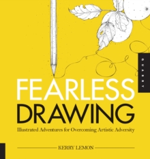 Fearless Drawing : Illustrated Adventures for Overcoming Artistic Adversity, Paperback Book Fearless Drawing : Illustrated Adventures for Overcoming Artistic Adversity, Paperback Book