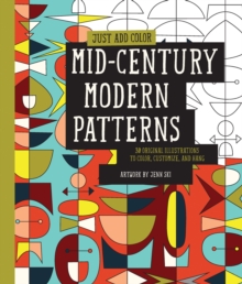 Just Add Color: Mid-Century Modern Patterns : 30 Original Illustrations to Color, Customize, and Hang, Paperback Book Just Add Color: Mid-Century Modern Patterns : 30 Original Illustrations to Color, Customize, and Hang, Paperback Book