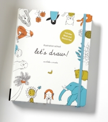 Illustration School: Let's Draw : A Kit and Guided Sketchbook for Drawing Cute Animals, Happy People, and Plants and Small Creatures, Paperback Book Illustration School: Let's Draw : A Kit and Guided Sketchbook for Drawing Cute Animals, Happy People, and Plants and Small Creatures, Paperback Book