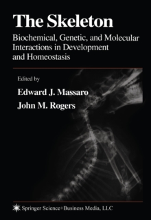 The Skeleton : Biochemical, Genetic, and Molecular Interactions in Development and Homeostasis