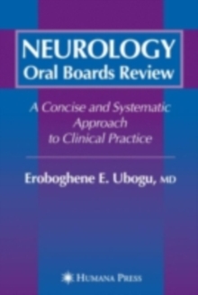 Neurology Oral Boards Review : A Concise and Systematic Approach to Clinical Practice