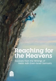 Reaching for the Heavens : Excerpts from the Writings of Rabbi Adin Even-Israel Steinsaltz
