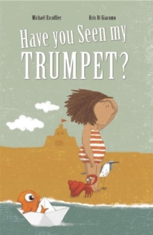 Have You Seen My Trumpet?, Hardback Book Have You Seen My Trumpet?, Hardback Book