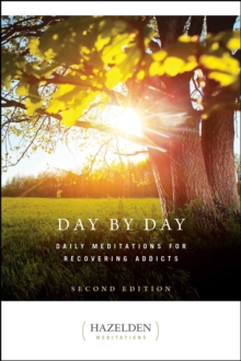 Day by Day : Daily Meditations for Recovering Addicts, Second Edition